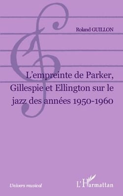 L'empreinte de Parker, Gillespie et Ellington sur le jazz des années 1950-1960