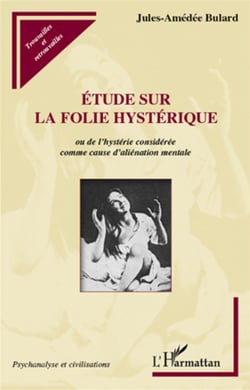Étude sur la folie hystérique ou de l'hystérie considérée comme cause d'aliénation mentale