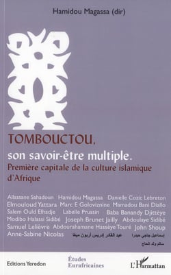 Tombouctou, son savoir-être multiple - première capitale de la culture islamique d'Afrique