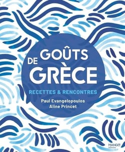 Goûts de Grèce : Recettes & rencontres