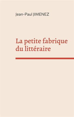 La petite fabrique du litteraire - recueil de conferences sur la litterature