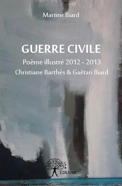 Guerre civile - poème illustré 2012-2013 christine barthès & gaëtan biard