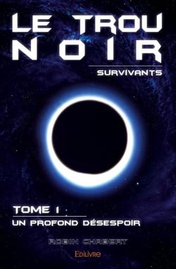 Le trou noir survivants t.1 - un profond désespoir
