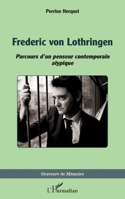 Frederic von Lothringen : Parcours d'un penseur contemporain atypique