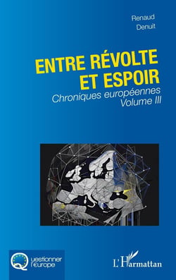 Entre révolte et espoir : Chroniques européennes Volume III