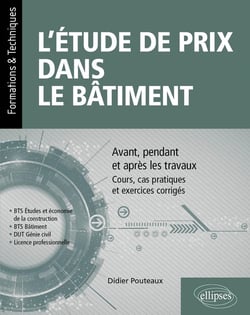L'étude de prix dans le bâtiment - BTS, DUT, licence professionnelle - avant, pendant et après les travaux