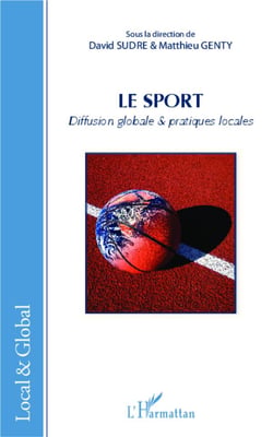 Le sport - diffusion globale et pratiques locales