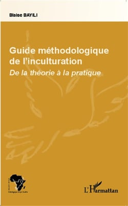Guide méthodologique de l'inculturation - de la théorie à la pratique