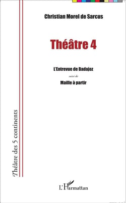 Théâtre Tome 4 - l'entrevue de Badajoz - maille à partir