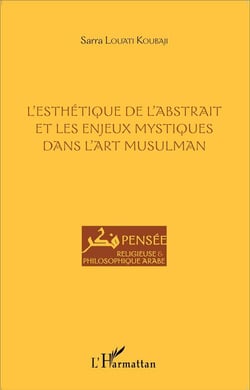 L'esthétique de l'abstrait et les enjeux mystiques dans l'art musulman