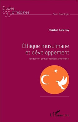 Éthique musulmane  et développement - territoire et pouvoir religieux au Sénégal