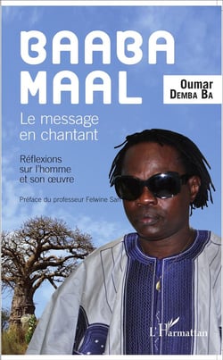 Baaba Maal Le message en chantant : Réflexions sur l'homme et son oeuvre