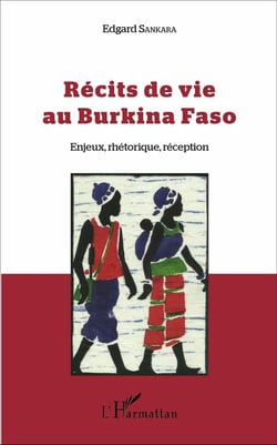 Récits de vie au Burkina Faso - enjeux, rhétorique, réception