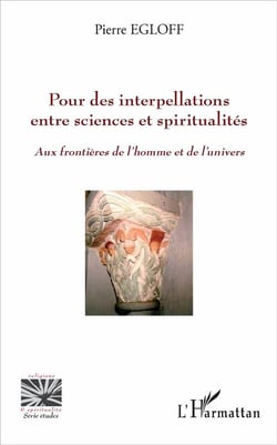 Pour des interpellations entre sciences et spiritualités aux frontières de l'homme et de l'univers