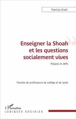 Enseigner la Shoah et les questions socialement vives - risques et défis, paroles de professeurs de collège et de lycée