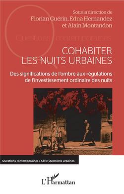 Cohabiter les nuits urbaines - des significations de l'ombre aux régulations de l'investissement ordinaire des nuits