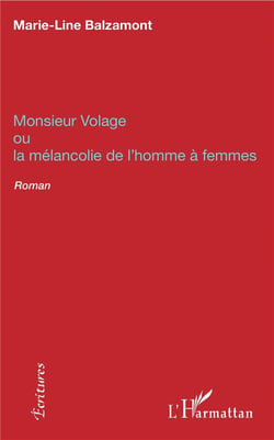 Monsieur Volage ou la mélancolie de l'homme à femmes