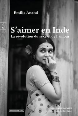 S'aimer en Inde : La révolution du sexe et de l'amour