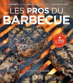 Les pros du barbecue - les secrets d'un "grill" réussi par le maître du feu