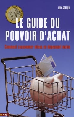 Le guide du pouvoir d'achat - tous les trucs pour l'améliorer vraiment