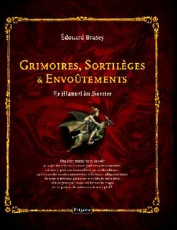 GRIMOIRES, SORTILEGES ET ENVOUTEMENTS. L