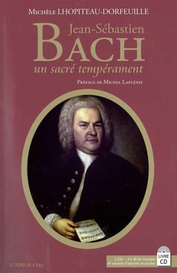 Jean-Sébastien Bach - un sacré tempérament