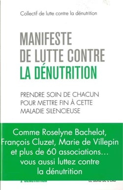Manifeste de lutte contre la dénutrition - prendre soin de chacun pour mettre fin à cette maladie silencieuse