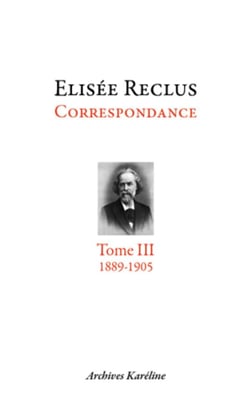 Elisée Reclus correspondance Tome 3 (1889-1905)