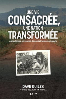 Une vie consacrée, une nation transformée : James Gribble, un exemple de persévérance missionnaire