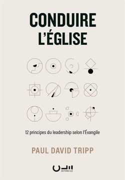 Conduire l'église : 12 principes du leadership selon l'évangile
