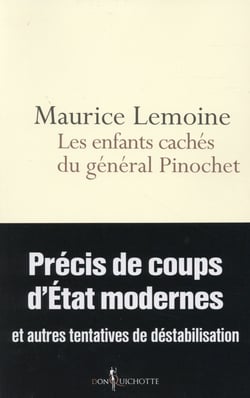 Les enfants cachés du général Pinochet - précis de coups d'etats modernes et autres tentatives de déstabilisation