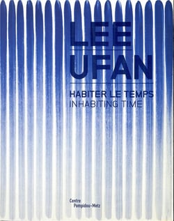 Lee Ufan - habiter le temps