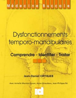 Dysfonctionnements temporomandibulaires - comprendre, identifier, traiter