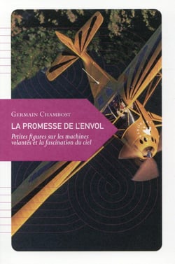 La promesse de l'envol - petites figures sur les machines volantes et la fascination du ciel