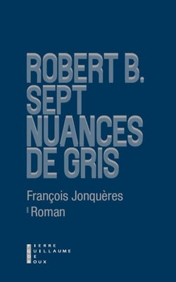 Robert B : sept nuances de gris
