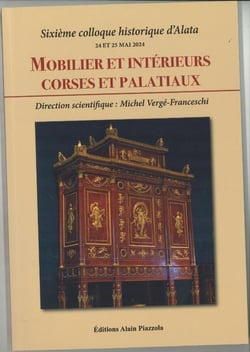 Mobilier et Intérieurs Corses et Palatiaux : Sixième colloque historique d'Alata (24 ET 25 MAI 2024)
