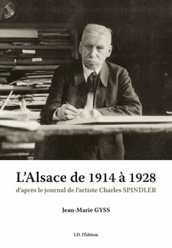 L'Alsace de 1914 à 1928 : d'après le journal de Charles Spindler