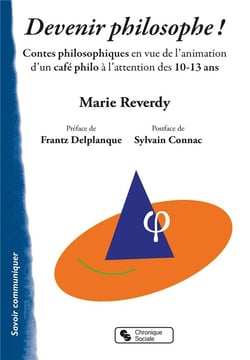 Devenir philosophe ! - contes philosophiques en vue de l'animation d'un café philo à l'attention des 10-13 ans
