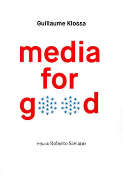 Media for good - preface de roberto saviano