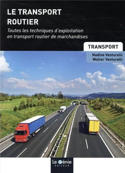 Le transport routier - toutes les techniques d'exploitation en transport routier de marchandises