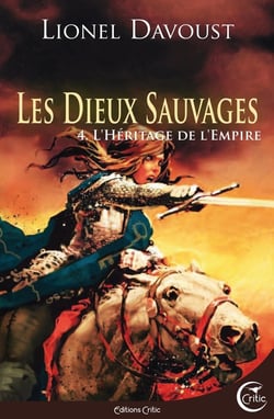 LES DIEUX SAUVAGES 4 - L'HERITAGE DE L'EMPIRE