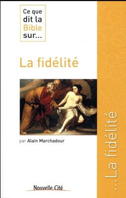 Ce que dit la Bible sur... Tome 34 : la fidélité