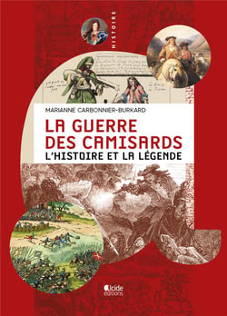 La guerre des Camisards : L'histoire et la légende