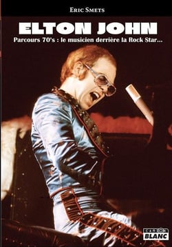 Elton john, parcours 70's : le musicien derrière la rock star