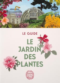 Le jardin des plantes : le guide