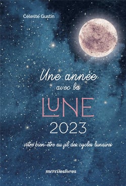 Une année avec la lune : rituels, fêtes et cycles lunaires (édition 2023)