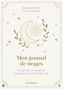 Mon journal de tirages : comprendre et interpréter les messages du tarot de Marseille