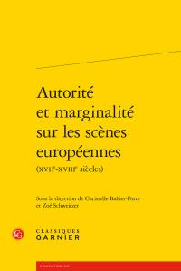 Autorité et marginalité sur les scènes europeennes (XVIIe-XVIIIe siècles)