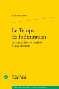Le temps de l'admiration ou la première des passions à l'âge classique