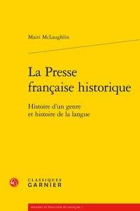 La presse française historique - histoire d'un genre et histoire de la langue